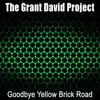 The Grant David Project - Goodbye Yellow Brick Road - Single